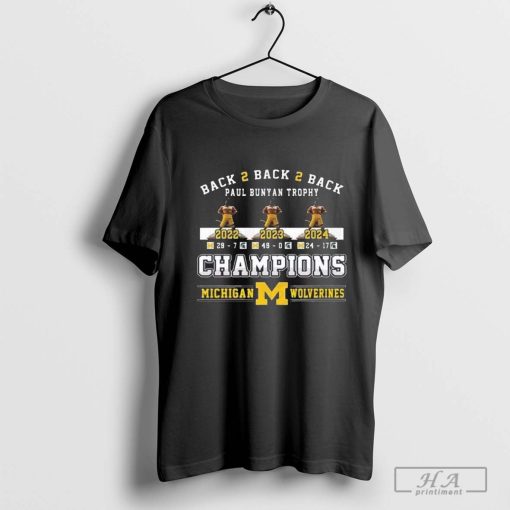 Michigan Wolverines Back 2 Back 2 Back Paul Bunyan Trophy Champions 2024 Shirt