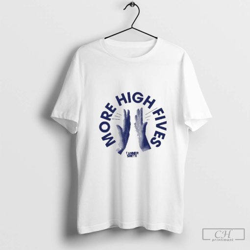 More High Fives Tanner Smith T-shirt