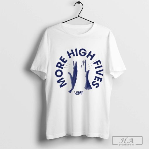 More High Fives Tanner Smith T-shirt