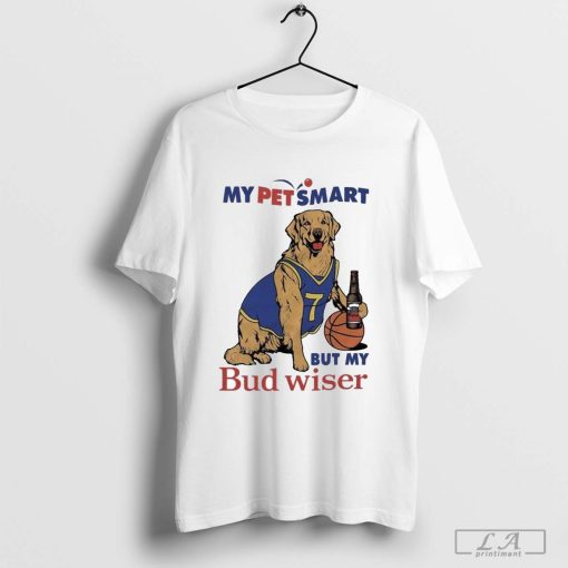 My Pet Smart But My Bud Wiser Shirt