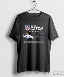 NFL Crucial Catch Denver Broncos Los Angeles Chargers Empower Field at Mile High October 14, 2024 t-shirt