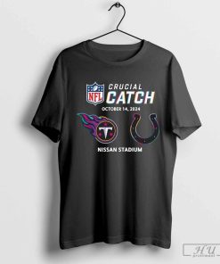 NFL Crucial Catch Tennessee Titans Indianapolis Colts Nissan Stadium October 14, 2024 t-shirt