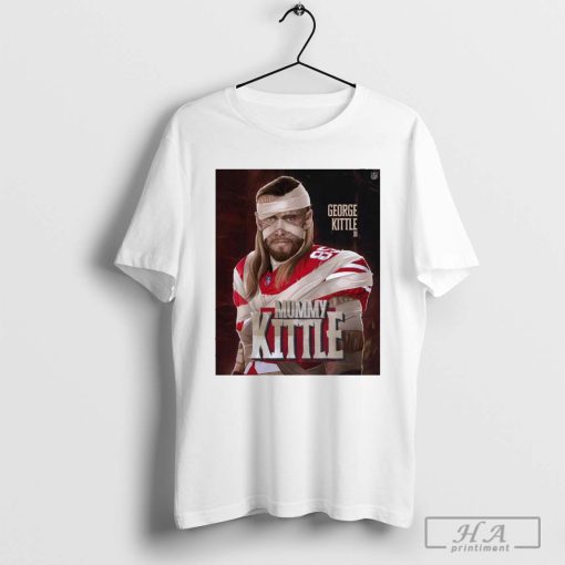 NFL San Francisco 49ers George Kittle In Mummy Kittle The Tight End Monsters National Tight Ends Day T-shirt