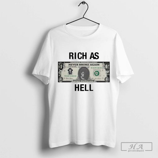 Never Broke Again Rich as Hell One Dollar Shirt