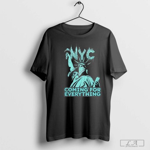 New York Liberty NYC Coming For Everything Shirt