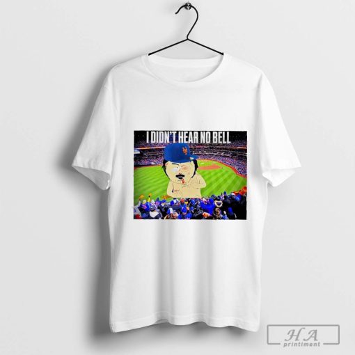 New York Mets I Didn’t Hear No Bell T-shirt