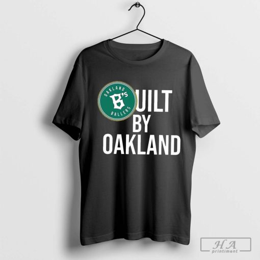 Oakland Ballers built by Oakland T-shirt