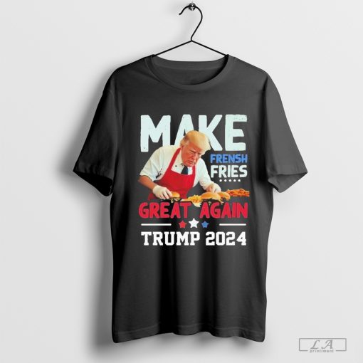 Official Donald Trump 2024 make french fries great again T-shirt