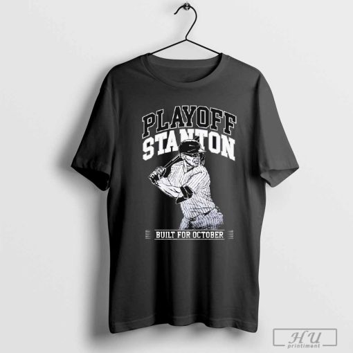 Official Giancarlo Stanton New York Yankees MLB Playoff Stanton Built For October t-shirt