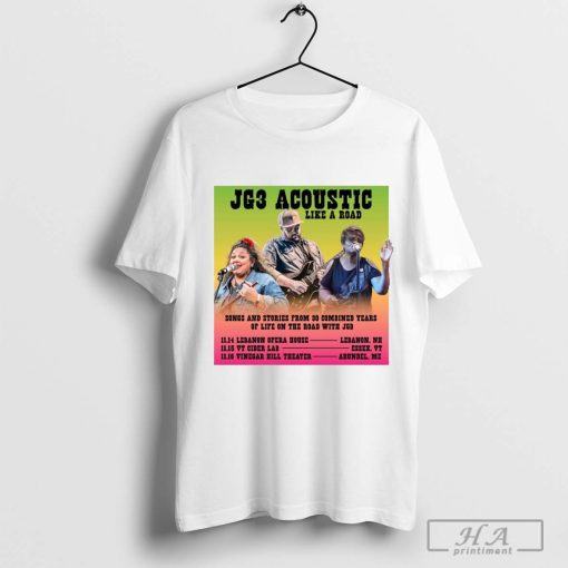 Official JG3 Acoustic Like A Road Songs And Stories From 30 Combined Years Of Life November 14-16-2024 Poster T-shirt