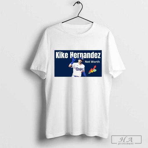 Official Kike Hernandez Net Worth Los Angeles Dodgers MLB 2024 T-shirt