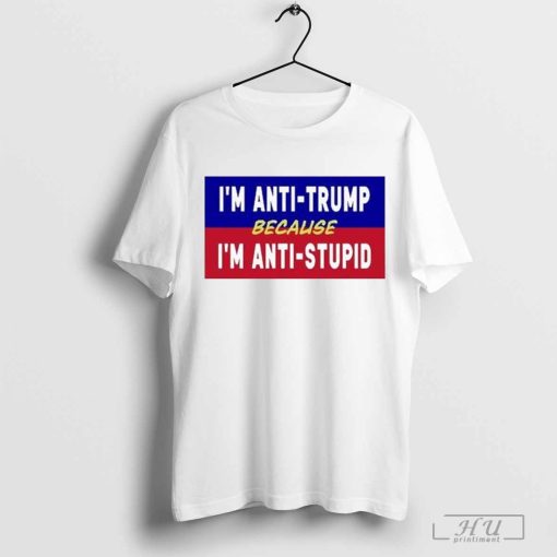 Lakota Man I’m Anti-Trump Because I’m Anti-Stupid Shirt