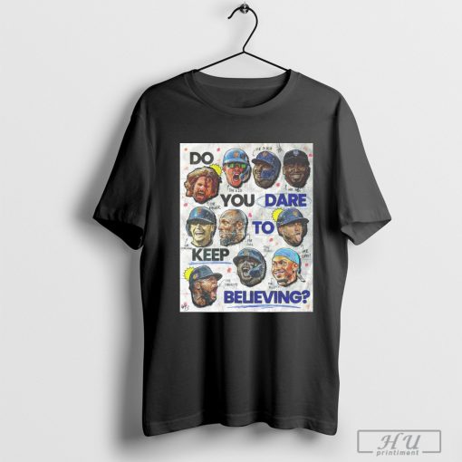 Official MLB New York Mets Do You Dare To Keep Believing Poster t-shirt