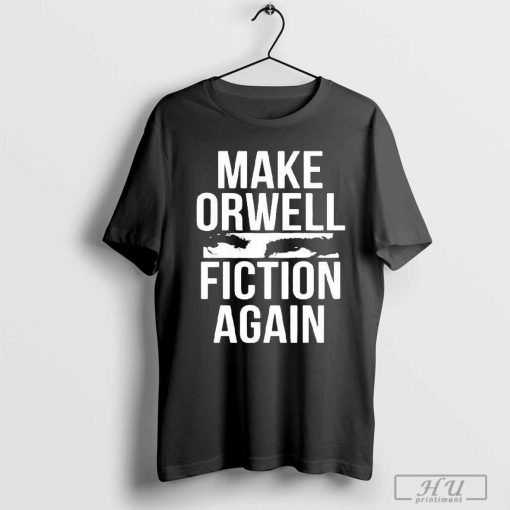 Make Orwell Fiction Again Eyes Shirt