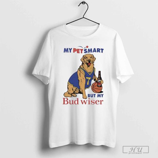 Official My Pet Smart But My Bud Wiser Shirt