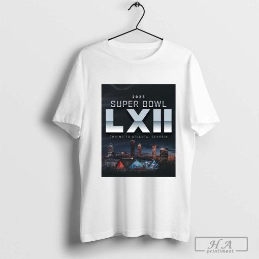 Official NFL Super Bowl LXII 2028 Coming to Atlanta Georgia Poster T-shirt