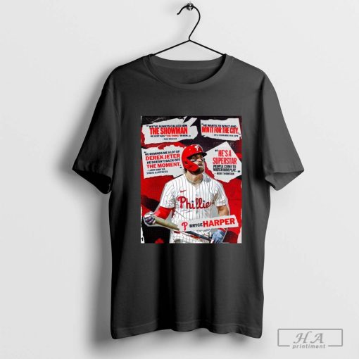 Official Poster Bryce Harper Philadelphia Phillies We’ve Always Called Him The Showman T-shirt