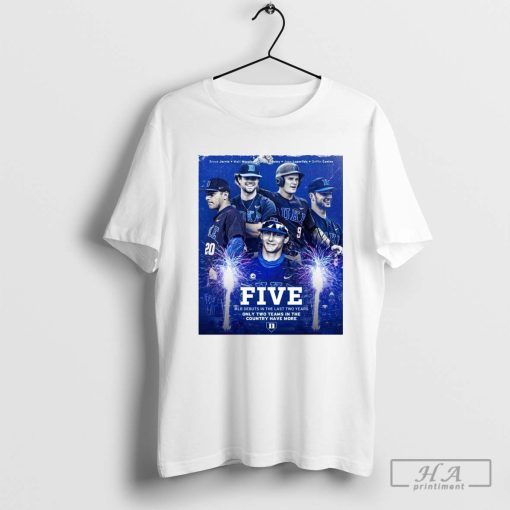 Official Poster Five MLB Baseball 2024 Debuts In The Last Two Years Only Two Teams In The Country Have More Duke Blue Devils t-shirt