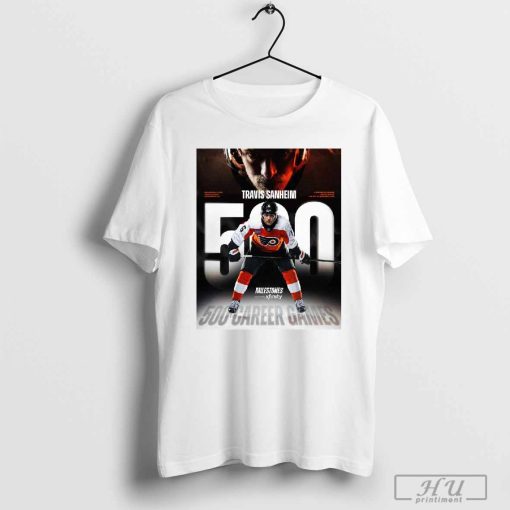 Official Poster Travis Sanheim Philadelphia Flyers NHL 2024 500 Career Game Milestone t-shirt