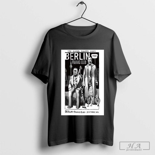 Official Poster Tre Allegri Ragazzi Morti Oct 13 2024 Berlin Germany Tour T-shirt