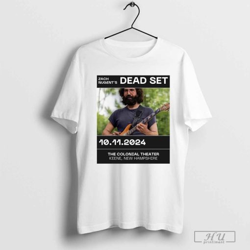 Poster Zach Nugent’s Dead Set The Colonial Theater Keene New Hampshire 10-11-2024 t-shirt