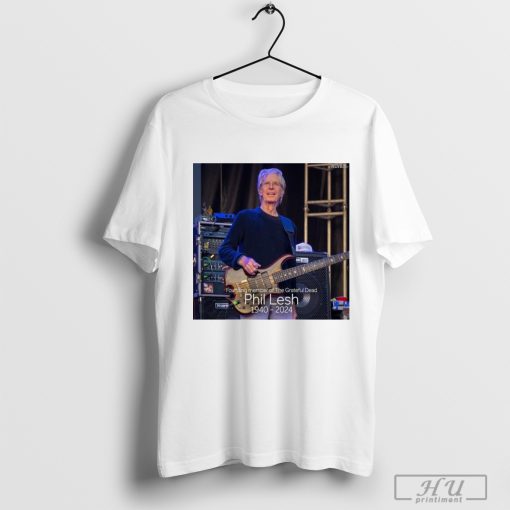 Rest In Peace Phil Lesh – founding member of Grateful Dead 1940-2024 t-shirt