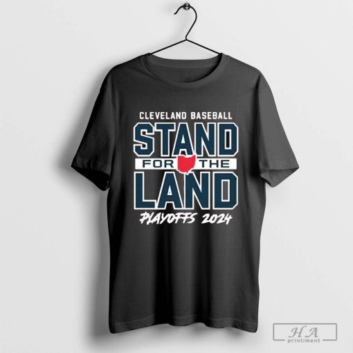 Official Stand For The Land – 2024 Playoffs Cleveland baseball T-shirt