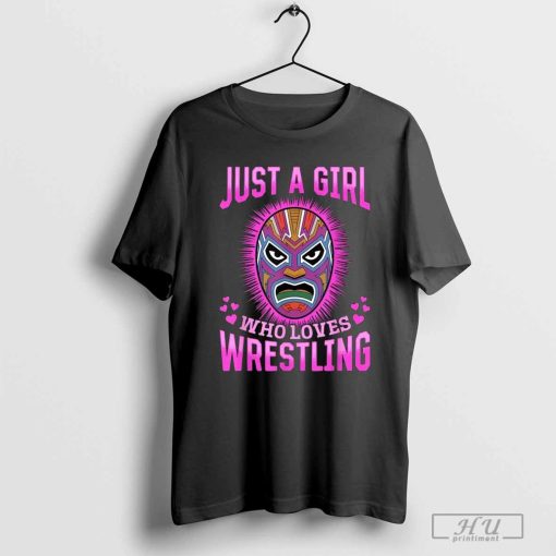 Wrestling wrestler just a girl who loves wrestling T-shirt