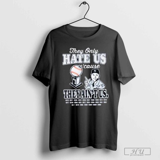 Official Yankees World Series 2024 They Only Hate Us ‘cause They Ain’t Us Shirt