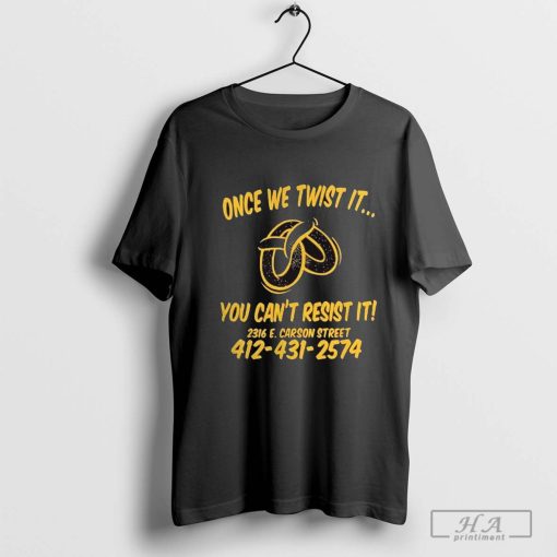 Once We Twist It You Can’t Resist It T-shirt