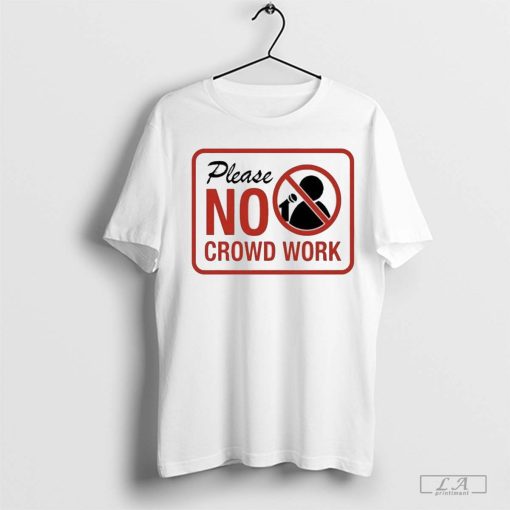 Please No Crowd Work T-Shirt