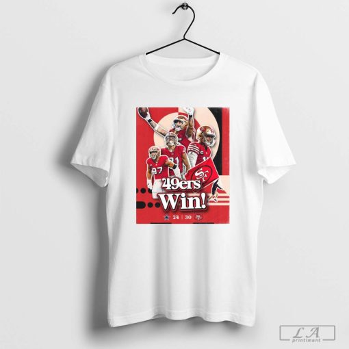 Poster 49ers Win San Francisco 49ers 30 – 24 Dallas Cowboy Welcome to the wild, wild West t-shirt