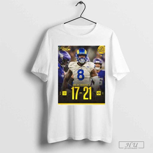 Poster End Of Quarter 3 Los Angeles Rams 21 – 17 Minnesota Vikings t-shirt