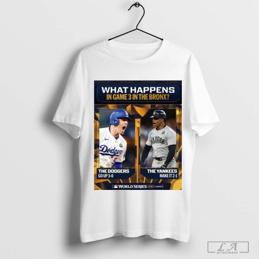 Poster What Happens In Game 3 In THe Bronx The Dodgers Go Up Too 3-0 or The Yankees Make It 2-1 World Series T-Shirt