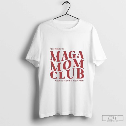 Proud Member Of The Maga Mom Club Shirt