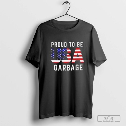 Proud To Be Usa Garbage Patriotic And Humorous Statement Shirt