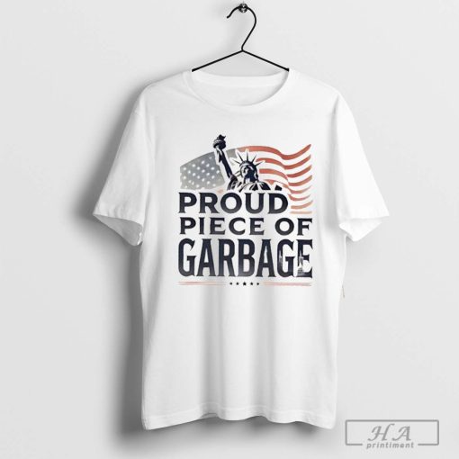 Proud piece of garbage T-shirt