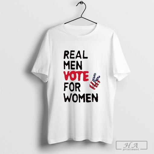 Real Men Vote For Women T-Shirt