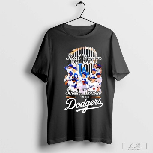 Real women love baseball smart women love the Dodgers T-Shirt