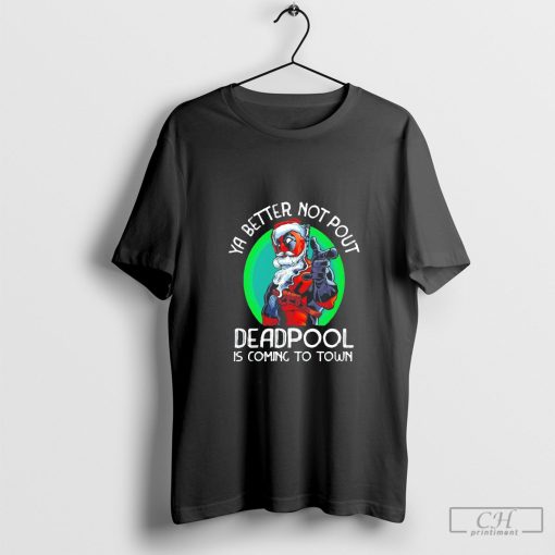 Santa Deadpool ya better not pout Deadpool is coming to town Christmas 2024 shirt