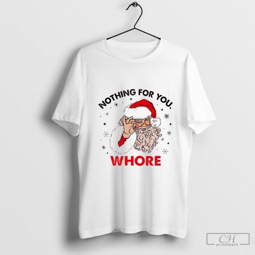 Santa Nothing For You Whore Shirt