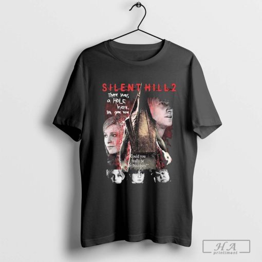 Silent Hill 2 Remake There Was A Hole Here It’s Gone Now T-shirt