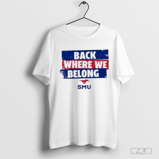 Smu Football Back Where We Belong Shirt