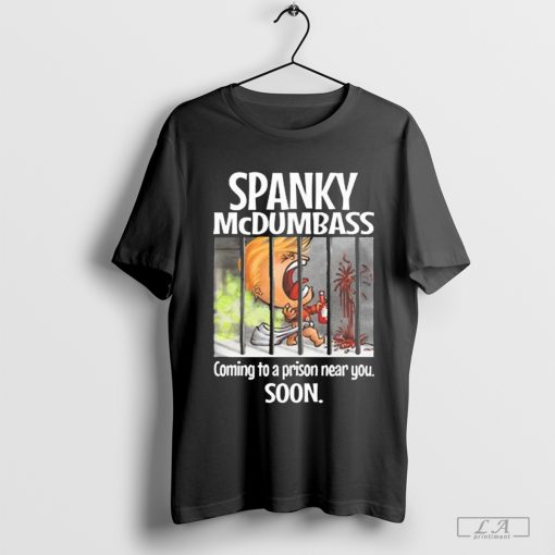 Spanky Mcdumbass Brooklyn Dad Coming To A Prison Near You Soon T-Shirt