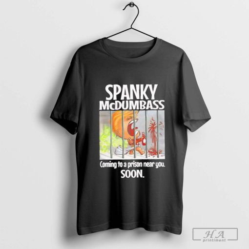 Spanky Mcdumbass Coming to a Prison near You Soon Shirt