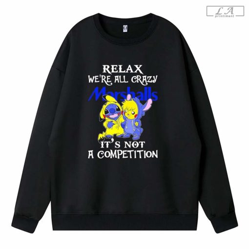 Stitch And Pokemon Pikachu Relax We’re All Crazy Marshalls It’s Not A Competition shirt