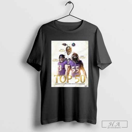 Terrell Suggs, Marshal Yanda and Haloti Ngata Baltimore Ravens NFL Top 50 Candidates For 2025 Pro Football Hall Of Fame Enshrinement T-shirt