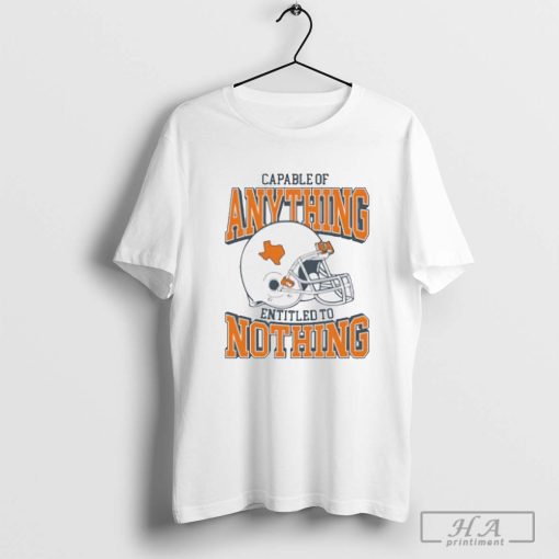 Texas Longhorn Football Capable of Anything Entitled to Nothing Shirt