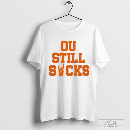 Texas Longhorns OU still sucks T-shirt