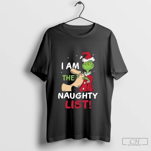 The Grinch I Am The Naughty List Christmas Shirt